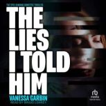 The Lies I Told Him, Vanessa Garbin