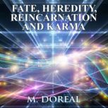 FATE, HEREDITY, REINCARNATION AND KAR..., M. Doreal
