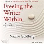 Freeing the Writer Within, Natalie Goldberg