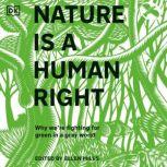 Nature Is a Human Right Why We're Fighting for Green in a Grey World, Ellen Miles