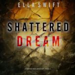 Shattered Dream A Cooper Trace FBI S..., Ella Swift