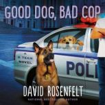 Good Dog, Bad Cop, David Rosenfelt