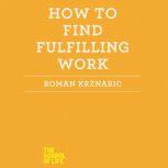 How to Find Fulfilling Work, Roman Krznaric