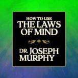 How to Use the Laws Mind, Joseph Murphy