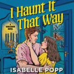 I Haunt It That Way, Isabelle Popp