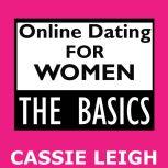 Online Dating for Women: The Basics, Cassie Leigh