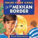 On the Mexican Border, Paul Hutchens