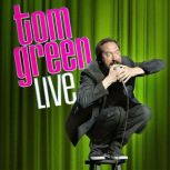 Tom Green Live, Tom Green