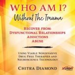 Who Am I? Without The Trauma, Chitra Diamond