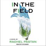In the Field, Rachel Pastan