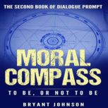 Moral Compass To Be or Not to Be, Bryant Johnson