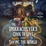 The Underachievers Guide to Love and..., Sloane Brooks