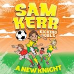 A New Knight, Sam Kerr