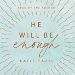 He Will Be Enough, Katie Faris