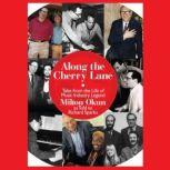 Along the Cherry Lane Tales from the Life of Music Industry Legend Milton Okun, Richard Sparks