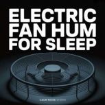 Electric Fan Hum for Sleep, Calm Noise Studio