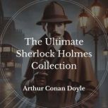 The Ultimate Sherlock Holmes Collecti..., Arthur Conan Doyle