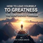 How to Lead Yourself to Greatness, Victoria David