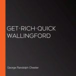 GetRichQuick Wallingford, George Randolph Chester