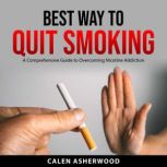 Best Way to Quit Smoking, Calen Asherwood