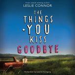 The Things You Kiss Goodbye, Leslie Connor