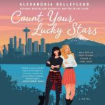 Count Your Lucky Stars A Novel, Alexandria Bellefleur