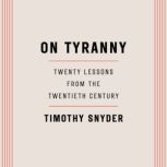 On Tyranny Twenty Lessons from the Twentieth Century, Timothy Snyder