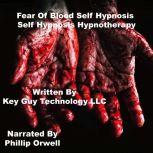 Fear Of Blood Self Hypnosis Hypnother..., Key Guy Technology LLC