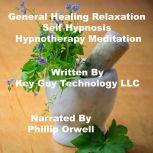General Healing Relaxation Self Hypno..., Key Guy Technology LLC