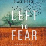 Left to Fear An Adele Sharp Mystery..., Blake Pierce