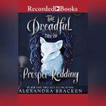 The Dreadful Tale of Prosper Redding, Alexandra Bracken