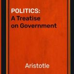 Politics A Treatise on Government  ..., Aristotle