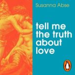 Tell Me the Truth About Love, Susanna Abse