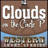Clouds on the Circle P Western: Short Stories, Ernest Haycox