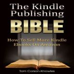 The Kindle Publishing Bible, Tom CorsonKnowles