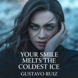 Your smile melts the coldest ice, Gustavo Ruiz