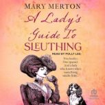 A Ladys Guide to Sleuthing, Mary Merton