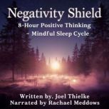 Negativity Shield  Positive Thinking..., Joel Thielke