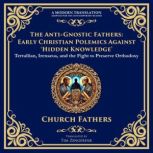 The AntiGnostic Fathers Early Chris..., Various Church Fathers