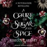 A Court of Sugar and Spice, Rebecca F. Kenney