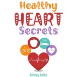 Healthy Heart Secrets, Behnay Books