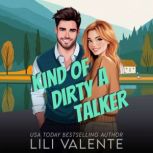 Kind of a Dirty Talker, Lili Valente