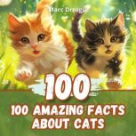 100 Amazing Facts about Cats, Marc Dresgui