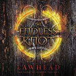 The Endless Knot Book Three in The Song of Albion Trilogy, Stephen Lawhead