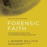 Forensic Faith, J. Warner Wallace