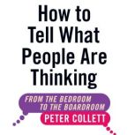 How To Tell What People Are Thinking ..., Peter Collett