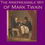 The Irrepressible Wit of Mark Twain, Mark Twain