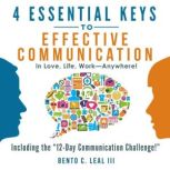 4 Essential Keys to Effective Communi..., Bento C. Leal III