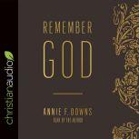 Remember God, Annie F Downs