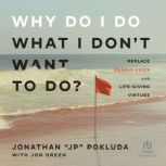 Why Do I Do What I Dont Want to Do?, Jonathan JP Pokluda